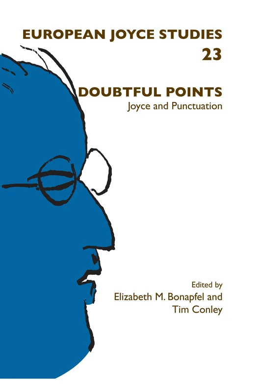 Doubtful Points: Joyce and Punctuation: 23 (European Joyce Studies, 23)