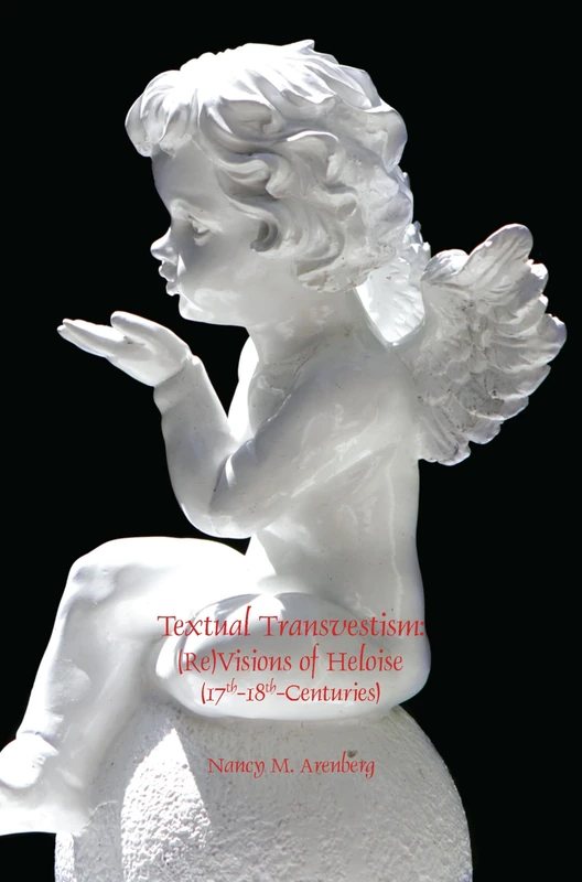 Textual Transvestism: (Re)Visions of Heloise (17th-18th-Centuries): 398 (Faux Titre, 398)