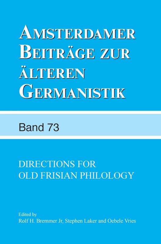 Directions for Old Frisian Philology: 73 (Amsterdamer Beiträge zur älteren Germanistik, 73)