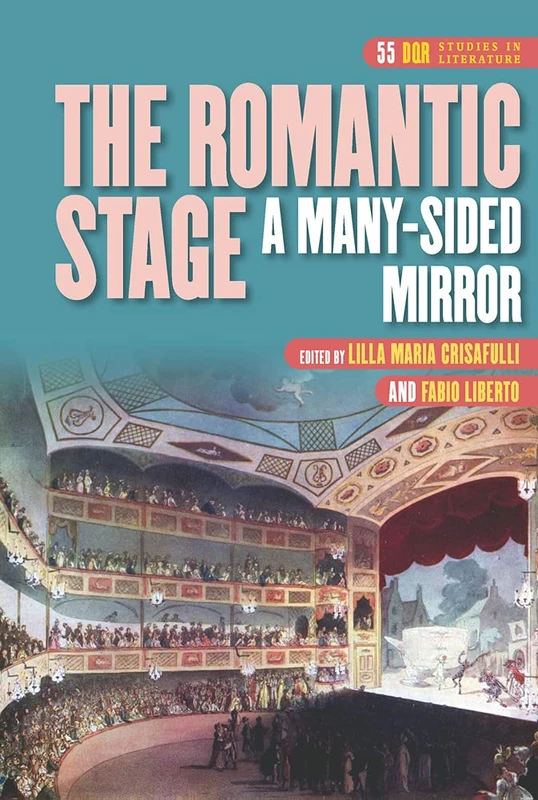 The Romantic Stage: A Many-Sided Mirror: 55 (DQR Studies in Literature, 55)