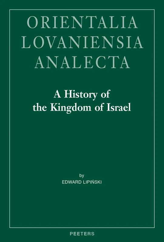 A History of the Kingdom of Israel: 275 (Orientalia Lovaniensia Analecta)
