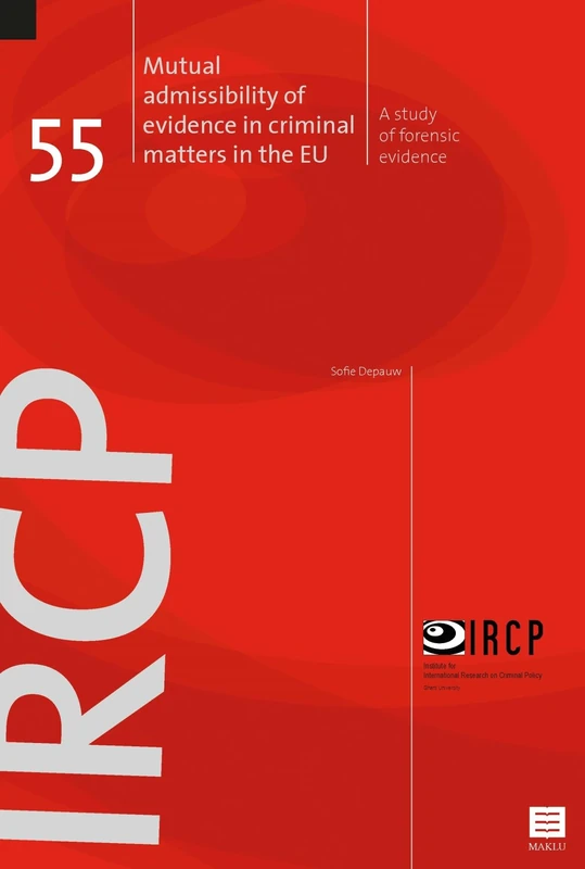 Mutual Admissibility of Evidence in Criminal Matters in the EU.: A study of forensic evidence (IRCP, 55)