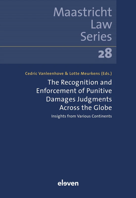 The Recognition and Enforcement of Punitive Damages Judgments Across the Globe: Insights from Various Continents: 28 (Maastricht Law Series)
