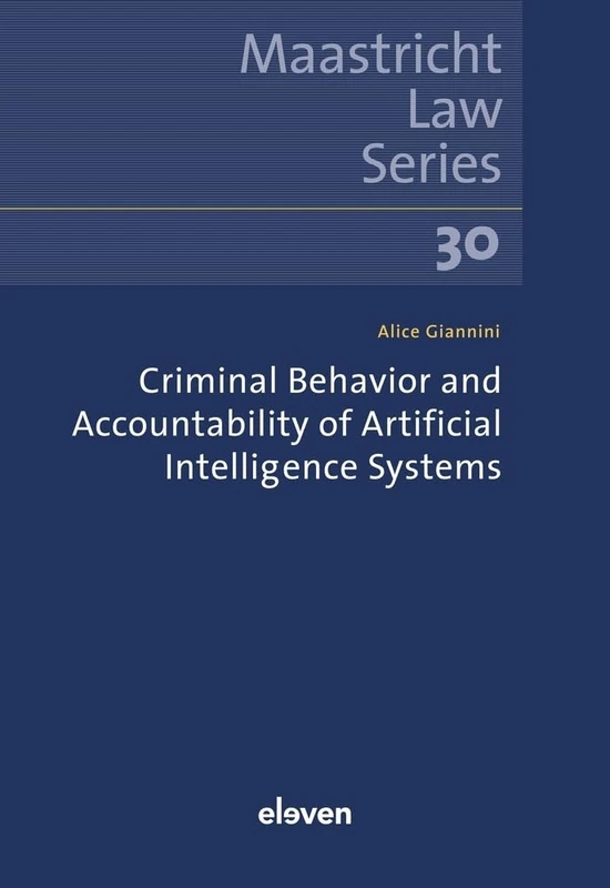 Criminal Behavior and Accountability of Artificial Intelligence Systems: Volume 30 (Maastricht Law Series) - Image 1