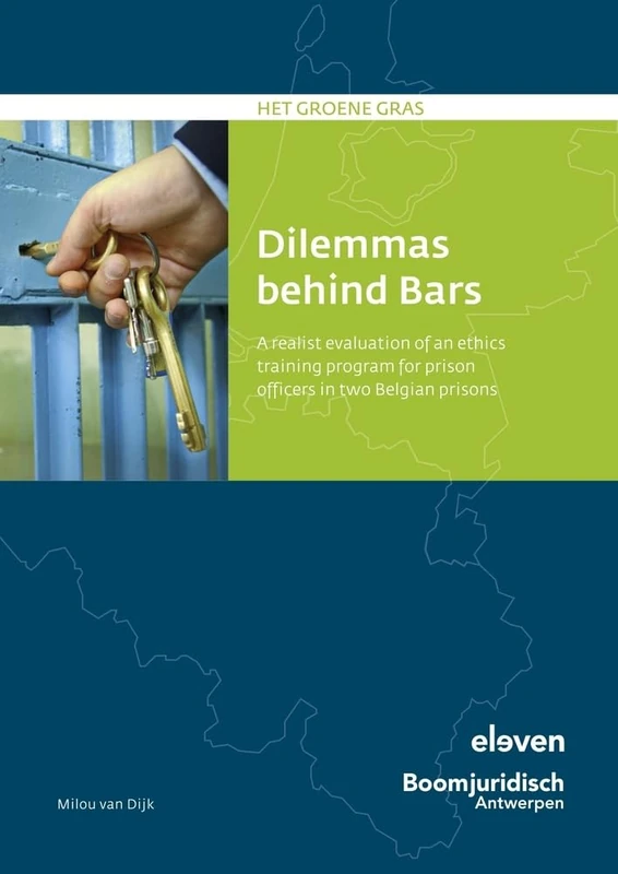 Dilemmas behind Bars: A realist evaluation of an ethics training program for prison officers in two Belgian prisons (Het groene gras)