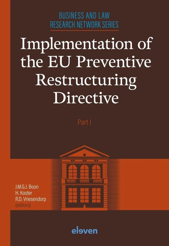 Implementation of the EU Preventive Restructuring Directive - Part I: Part I Volume 1 (Leiden Business and Law Research Series) - Image 1