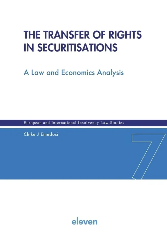The Transfer of Rights in Securitisations: A Law and Economics Analysis (European and International Insolvency Law Studies)