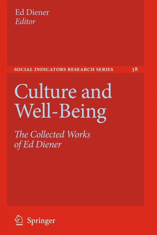 Culture and Well-Being: The Collected Works of Ed Diener: 38 (Social Indicators Research Series, 38)