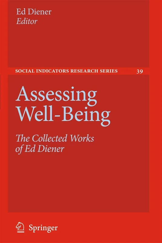 Assessing Well-Being: The Collected Works of Ed Diener: 39 (Social Indicators Research Series, 39)