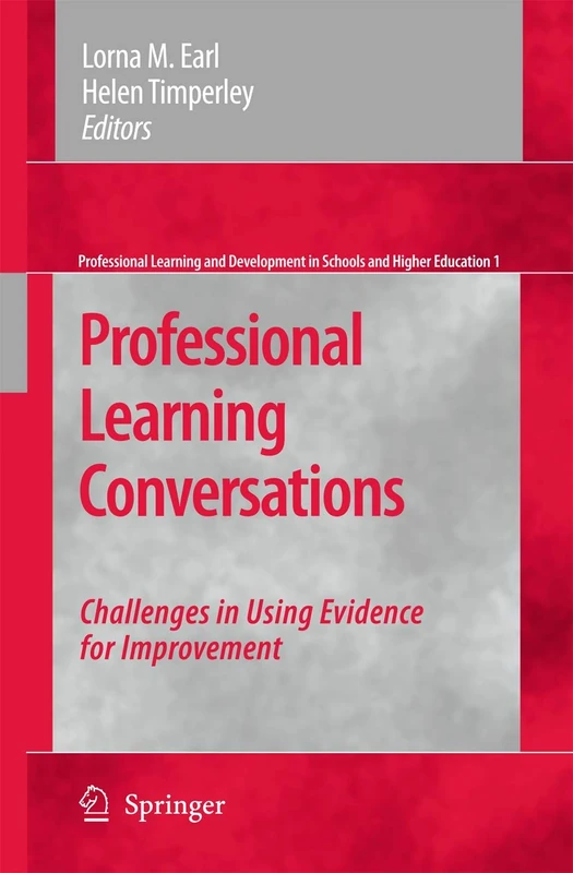 Professional Learning Conversations: Challenges in Using Evidence for Improvement: 1 (Professional Learning and Development in Schools and Higher Education, 1)