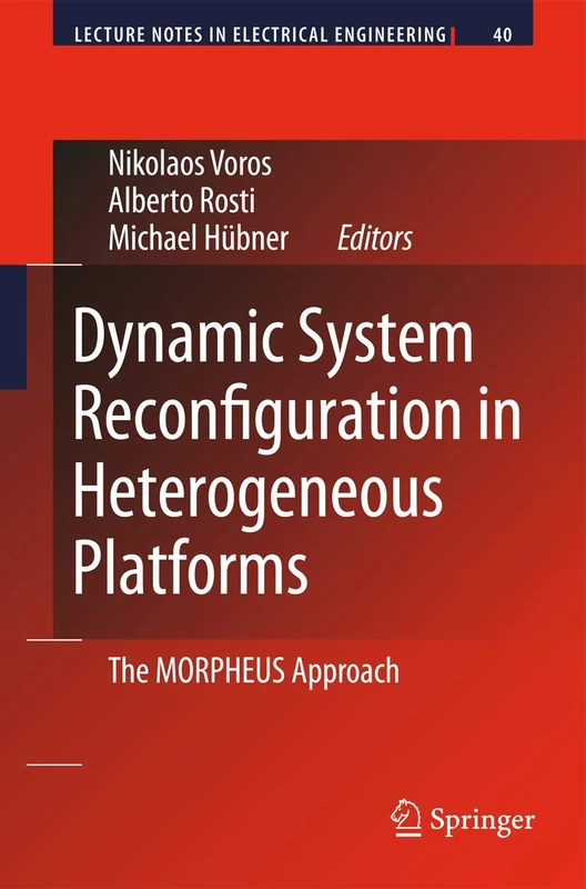 Dynamic System Reconfiguration in Heterogeneous Platforms: The MORPHEUS Approach: 40 (Lecture Notes in Electrical Engineering, 40) - Image 1