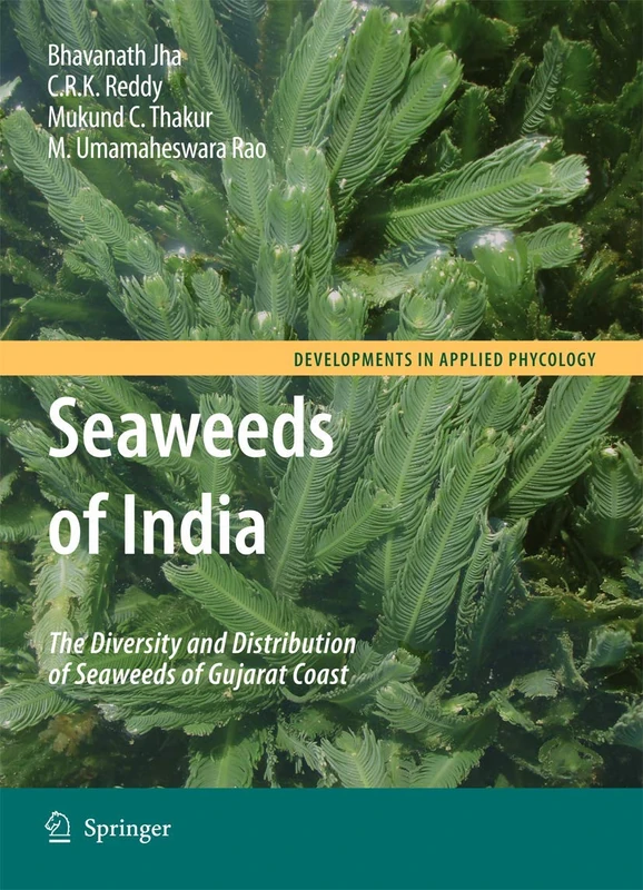 Seaweeds of India: The Diversity and Distribution of Seaweeds of Gujarat Coast: 3 (Developments in Applied Phycology, 3)
