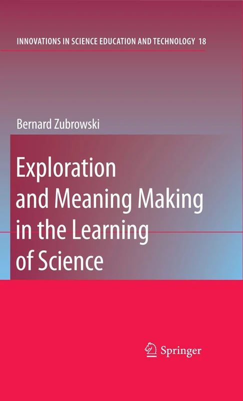 Exploration and Meaning Making in the Learning of Science: 18 (Innovations in Science Education and Technology, 18)