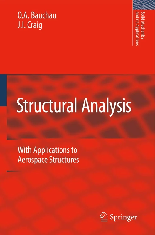 Structural Analysis: With Applications to Aerospace Structures: 163 (Solid Mechanics and Its Applications, 163)