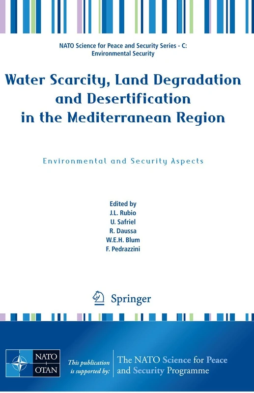 Water Scarcity, Land Degradation and Desertification in the Mediterranean Region: Environmental and Security Aspects (NATO Science for Peace and Security Series C: Environmental Security)