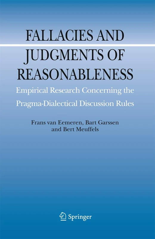 Fallacies and Judgments of Reasonableness: Empirical Research Concerning the Pragma-Dialectical Discussion Rules: 16 (Argumentation Library, 16)