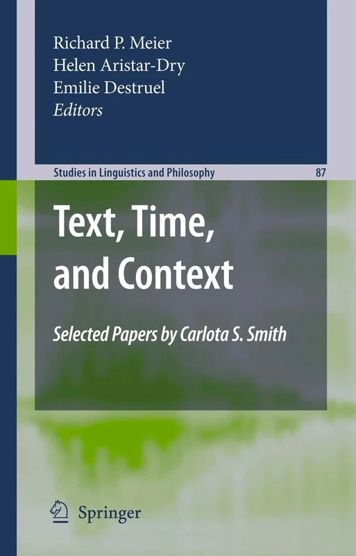 Text, Time, and Context: Selected Papers of Carlota S. Smith: 87 (Studies in Linguistics and Philosophy, 87)