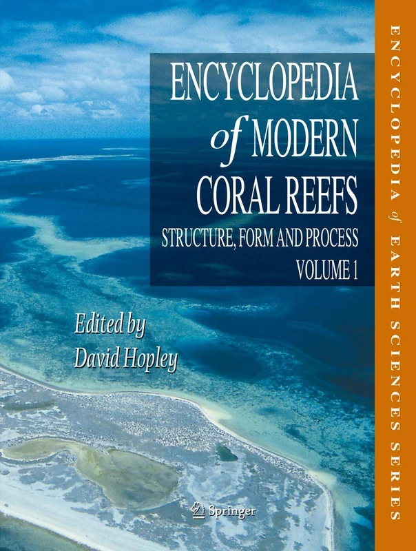 Encyclopedia of Modern Coral Reefs: Structure, Form and Process (Encyclopedia of Earth Sciences Series)