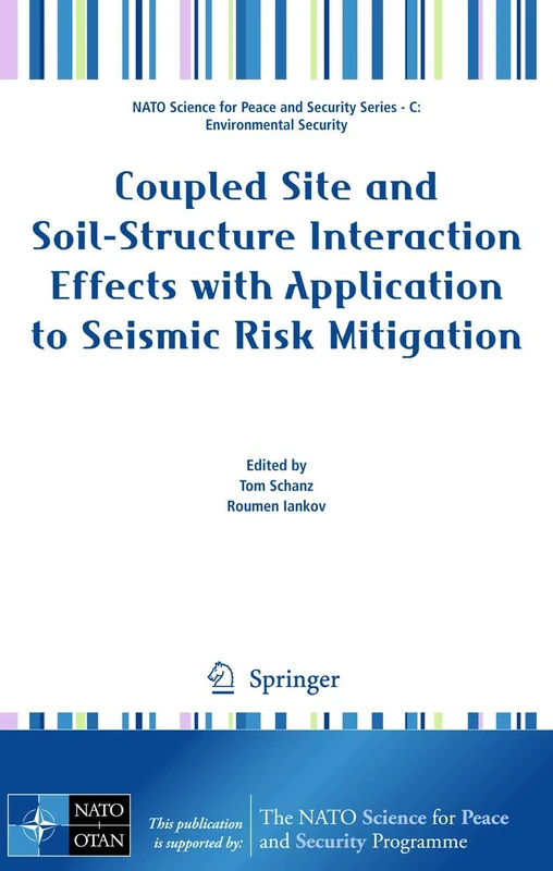 Coupled Site and Soil-Structure Interaction Effects with Application to Seismic Risk Mitigation (NATO Science for Peace and Security Series C: Environmental Security)