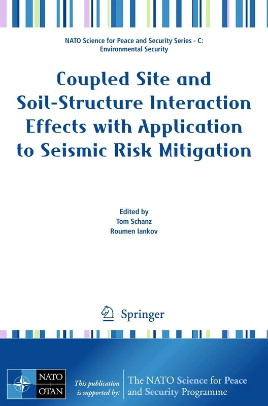 Coupled Site and Soil-Structure Interaction Effects with Application to Seismic Risk Mitigation (NATO Science for Peace and Security Series C: Environmental Security)