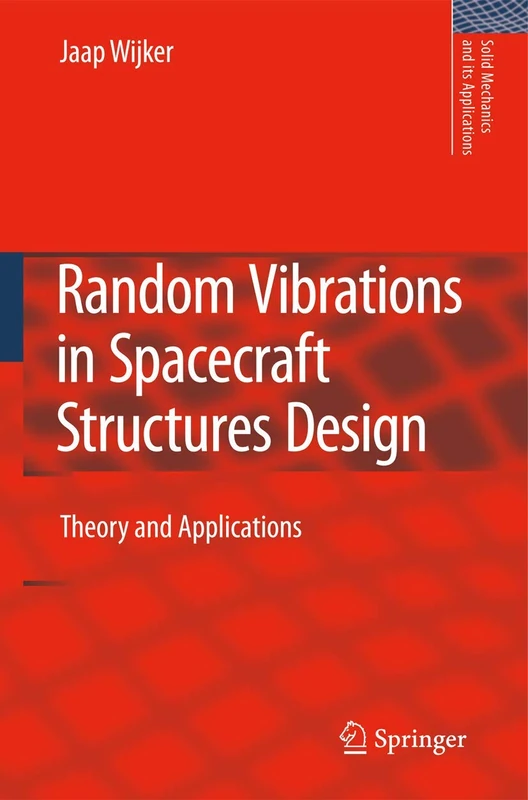 Random Vibrations in Spacecraft Structures Design: Theory and Applications: 165 (Solid Mechanics and Its Applications, 165)