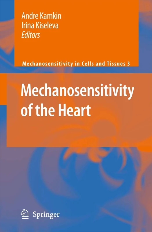 Mechanosensitivity of the Heart: 3 (Mechanosensitivity in Cells and Tissues, 3)