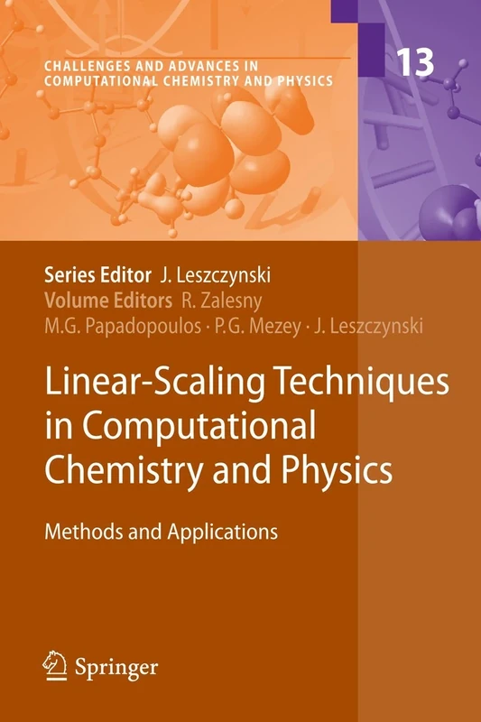 Linear-Scaling Techniques in Computational Chemistry and Physics: Methods and Applications: 13 (Challenges and Advances in Computational Chemistry and Physics, 13)