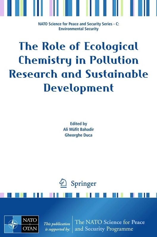 The Role of Ecological Chemistry in Pollution Research and Sustainable Development (NATO Science for Peace and Security Series C: Environmental Security)