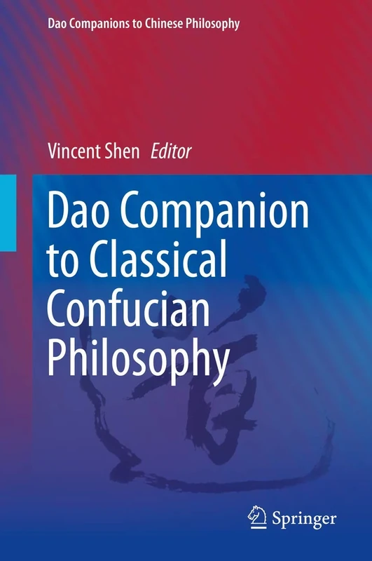 Dao Companion to Classical Confucian Philosophy: 3 (Dao Companions to Chinese Philosophy, 3)