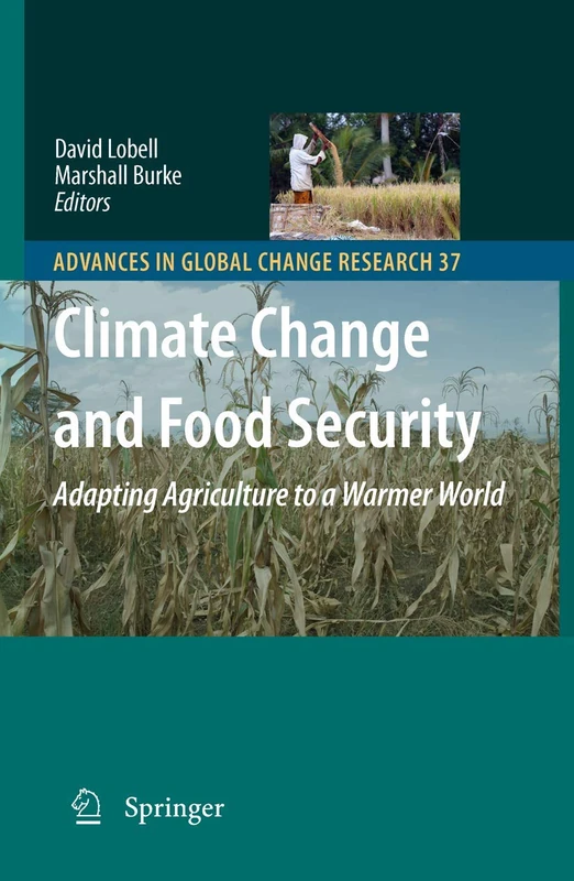 Climate Change and Food Security: Adapting Agriculture to a Warmer World: 37 (Advances in Global Change Research, 37)