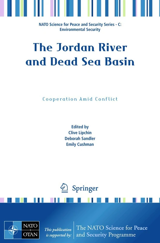 The Jordan River and Dead Sea Basin: Cooperation Amid Conflict (NATO Science for Peace and Security Series C: Environmental Security)