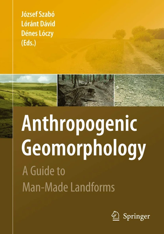 Springer - Anthropogenic Geomorphology: A Guide to Man-Made Landforms