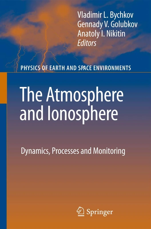 The Atmosphere and Ionosphere: Dynamics, Processes and Monitoring (Physics of Earth and Space Environments)