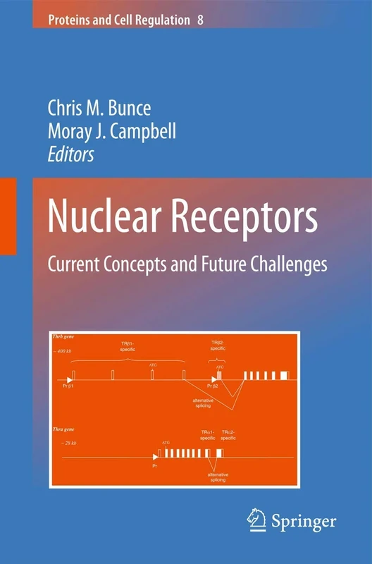 Nuclear Receptors: Current Concepts and Future Challenges: 8 (Proteins and Cell Regulation, 8)