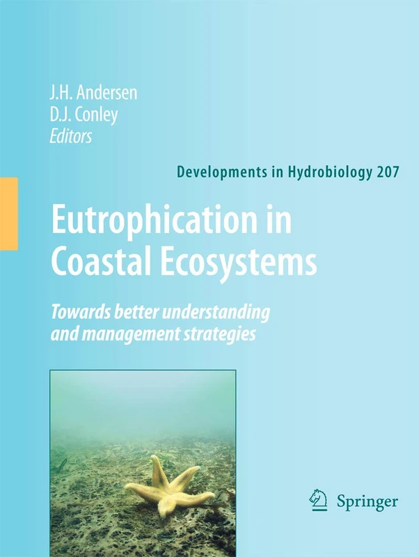 Eutrophication in Coastal Ecosystems: Towards better understanding and management strategies: 207 (Developments in Hydrobiology, 207)