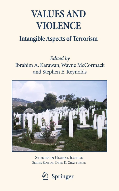 Values and Violence: Intangible Aspects of Terrorism: 4 (Studies in Global Justice, 4)