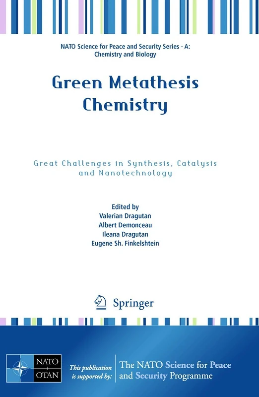 Green Metathesis Chemistry: Great Challenges in Synthesis, Catalysis and Nanotechnology (NATO Science for Peace and Security Series A: Chemistry and Biology)