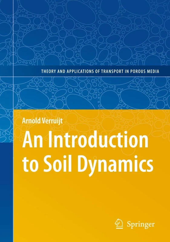 An Introduction to Soil Dynamics: 24 (Theory and Applications of Transport in Porous Media, 24)