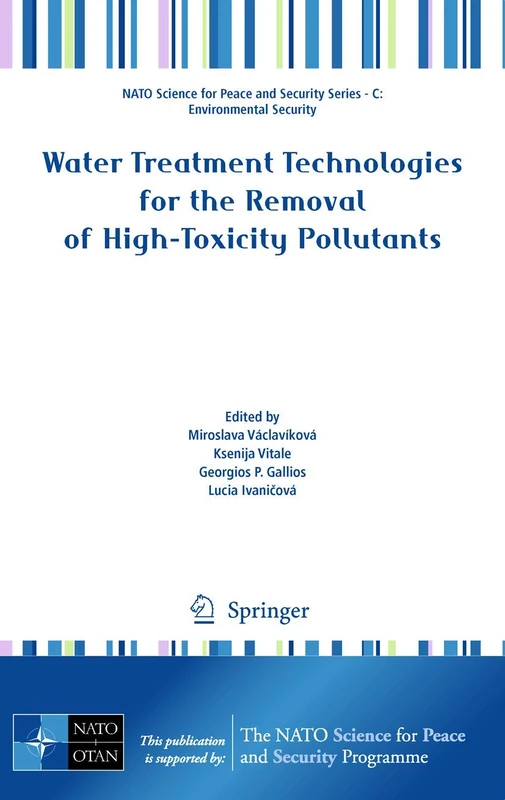 Water Treatment Technologies for the Removal of High-Toxity Pollutants (NATO Science for Peace and Security Series C: Environmental Security)