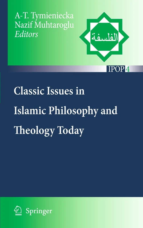 Classic Issues in Islamic Philosophy and Theology Today: 4 (Islamic Philosophy and Occidental Phenomenology in Dialogue, 4)