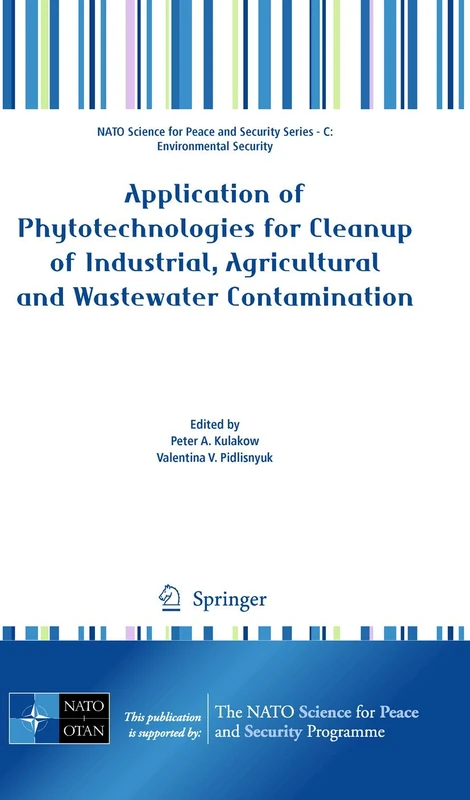 Application of Phytotechnologies for Cleanup of Industrial, Agricultural and Wastewater Contamination (NATO Science for Peace and Security Series C: Environmental Security)