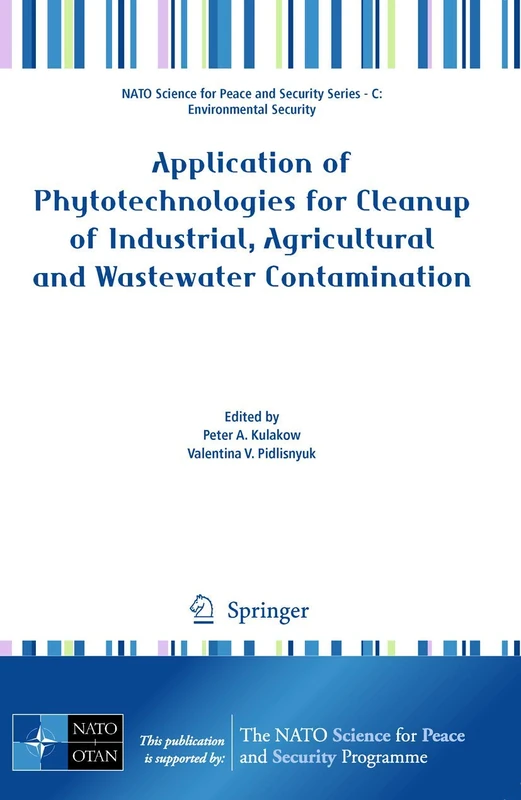 Application of Phytotechnologies for Cleanup of Industrial, Agricultural and Wastewater Contamination (NATO Science for Peace and Security Series C: Environmental Security)