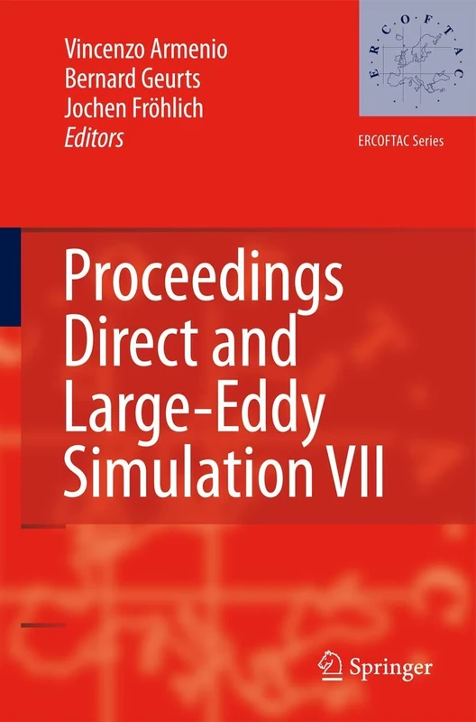 Direct and Large-Eddy Simulation VII: Proceedings of the Seventh International ERCOFTAC Workshop on Direct and Large-Eddy Simulation, held at the ... 8-10, 2008: 13 (ERCOFTAC Series, 13)