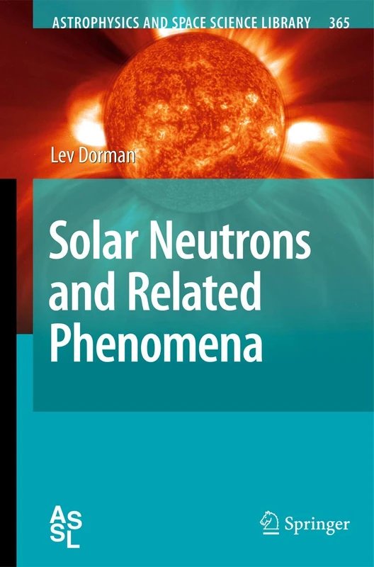 Solar Neutrons and Related Phenomena: 365 (Astrophysics and Space Science Library, 365) - Image 1