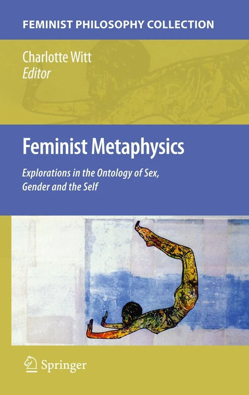 Springer - Feminist Metaphysics: Ontology of Sex and Gender