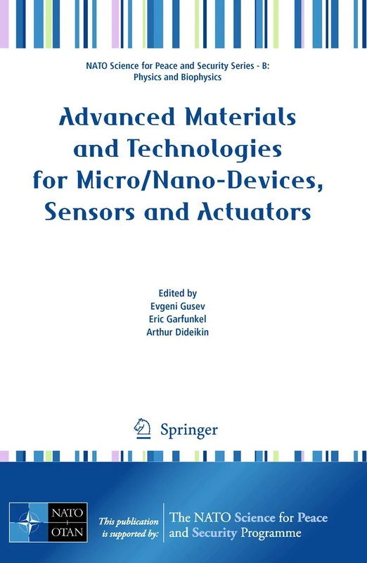 Advanced Materials and Technologies for Micro/Nano-Devices, Sensors and Actuators (NATO Science for Peace and Security Series B: Physics and Biophysics)