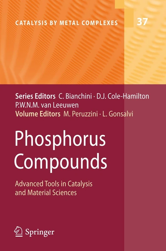 Phosphorus Compounds: Advanced Tools in Catalysis and Material Sciences: 37 (Catalysis by Metal Complexes, 37)