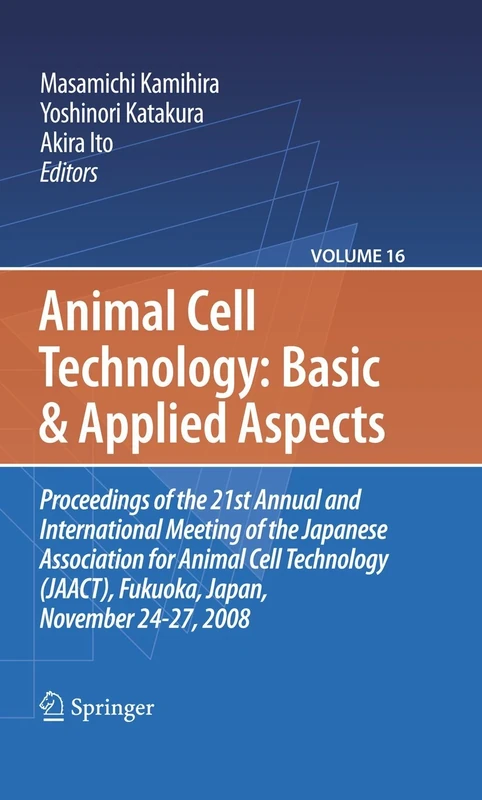 Basic and Applied Aspects: Proceedings of the 21st Annual and International Meeting of the Japanese Association for Animal Cell Technology (JAACT), ... Cell Technology: Basic & Applied Aspects, 16)