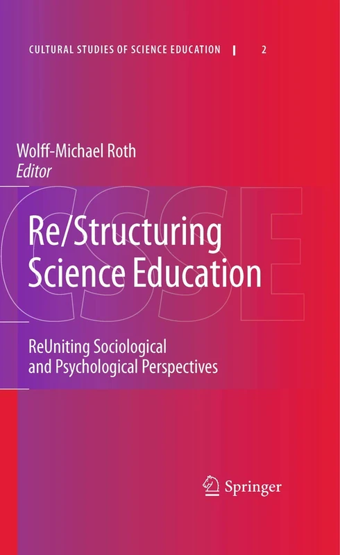 Re/Structuring Science Education: ReUniting Sociological and Psychological Perspectives: 2 (Cultural Studies of Science Education, 2)