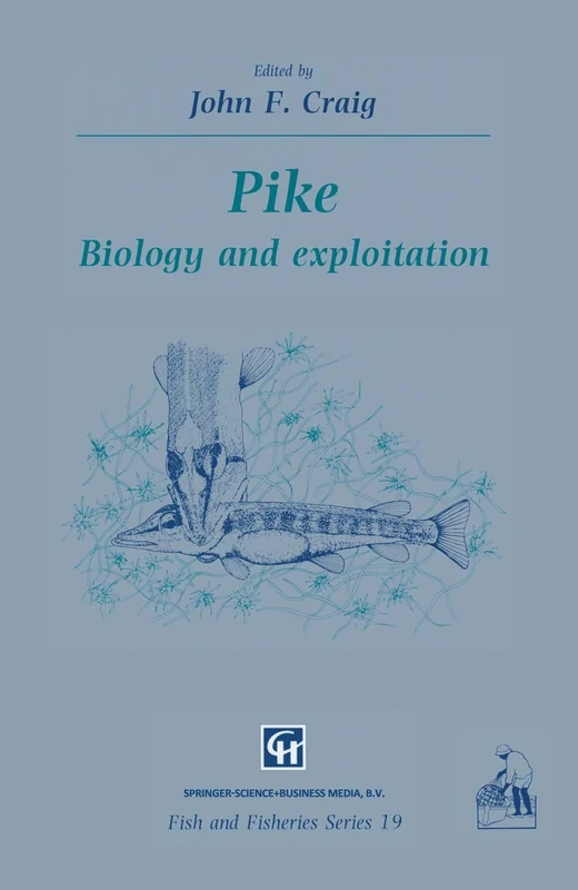Pike: Biology and exploitation: 19 (Fish & Fisheries Series, 19)